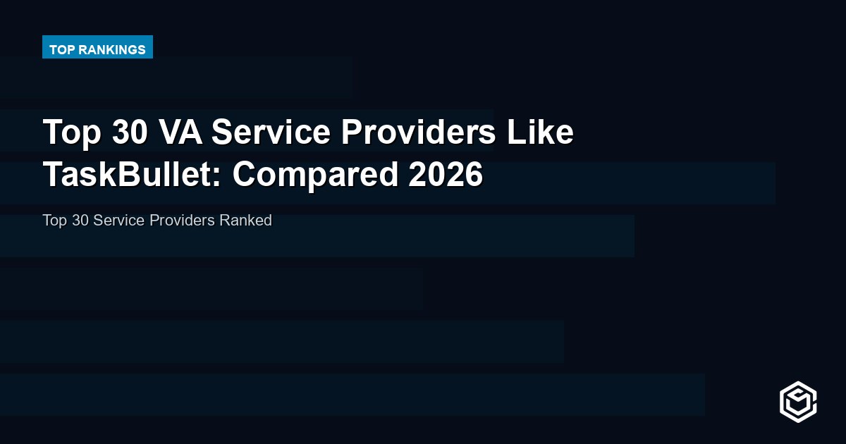 Top 30 VA Service Providers Like TaskBullet: Compared 2026