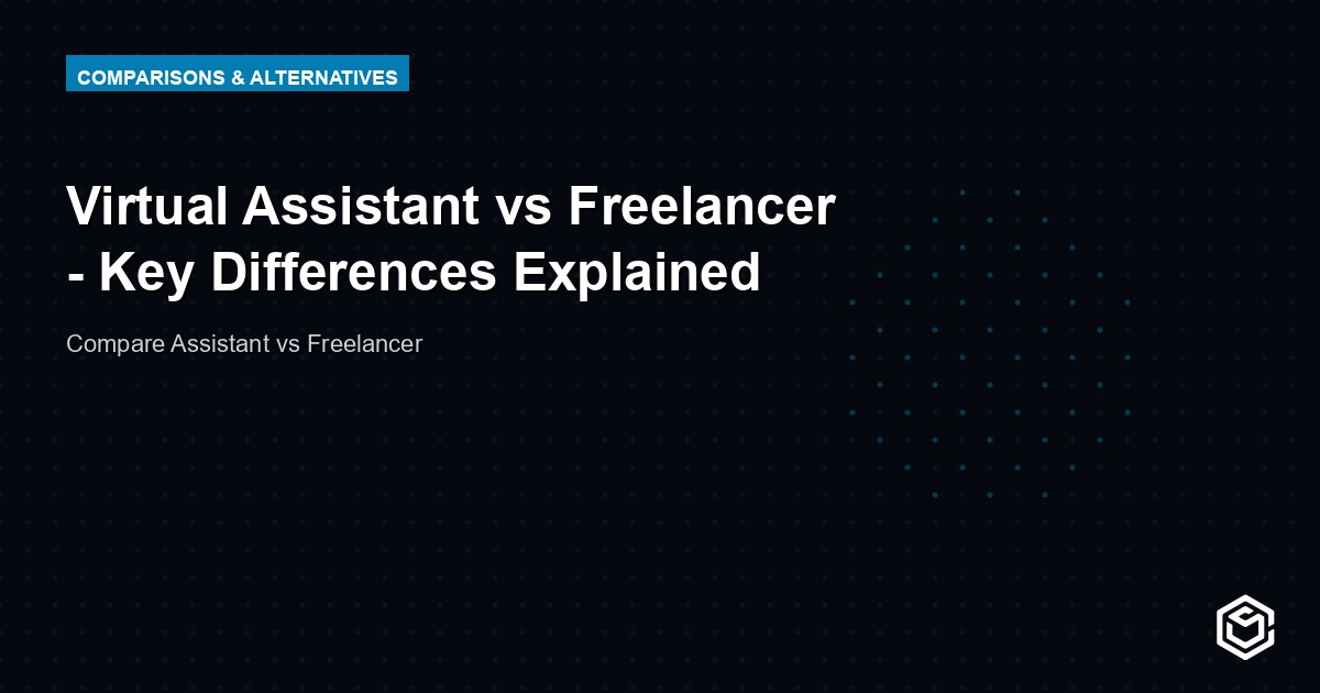 Virtual Assistant vs Freelancer - Key Differences Explained