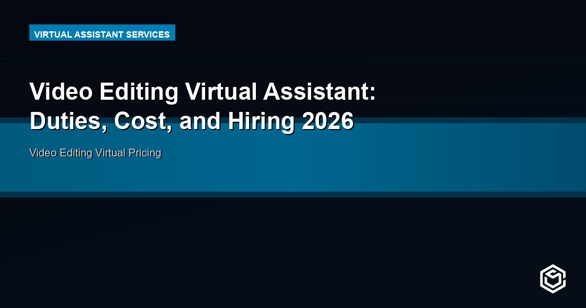 Video Editing Virtual Assistant: Duties, Cost, and Hiring 2026
