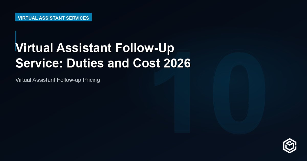 Virtual Assistant Follow-Up Service: Duties and Cost 2026