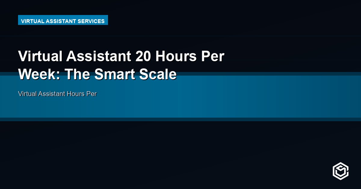 Virtual Assistant 20 Hours Per Week: The Smart Scale