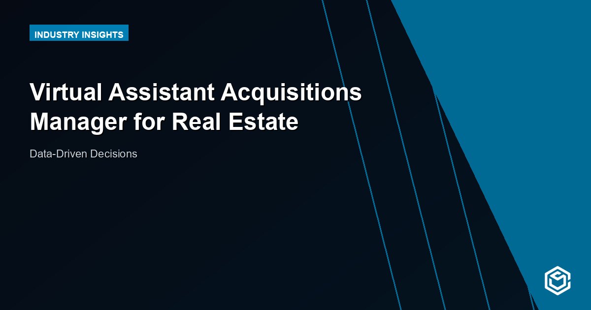 Virtual Assistant Acquisitions Manager for Real Estate