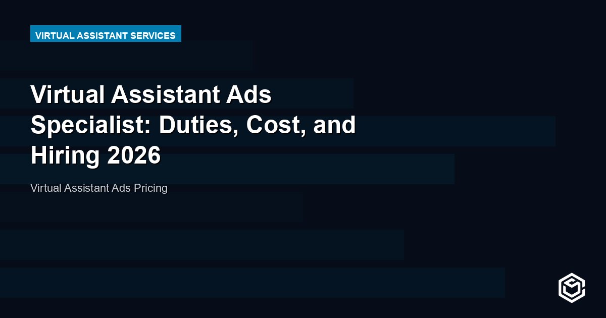 Virtual Assistant Ads Specialist: Duties, Cost, and Hiring 2026