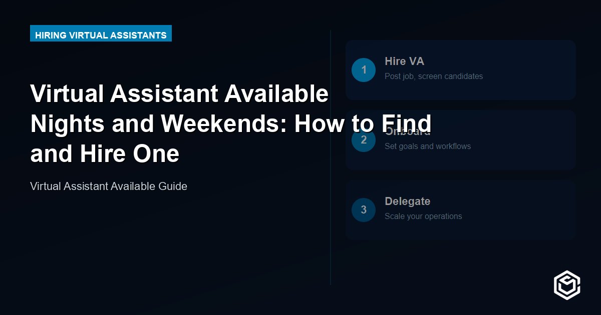 Virtual Assistant Available Nights and Weekends: How to Find and Hire One
