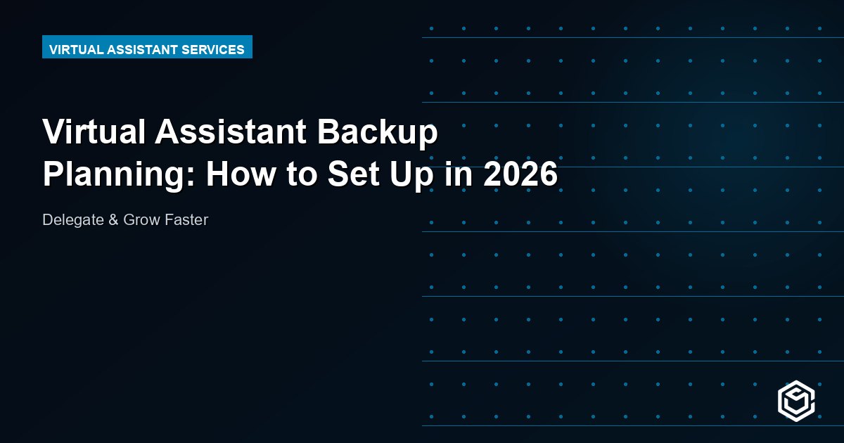Virtual Assistant Backup Planning: How to Set Up in 2026