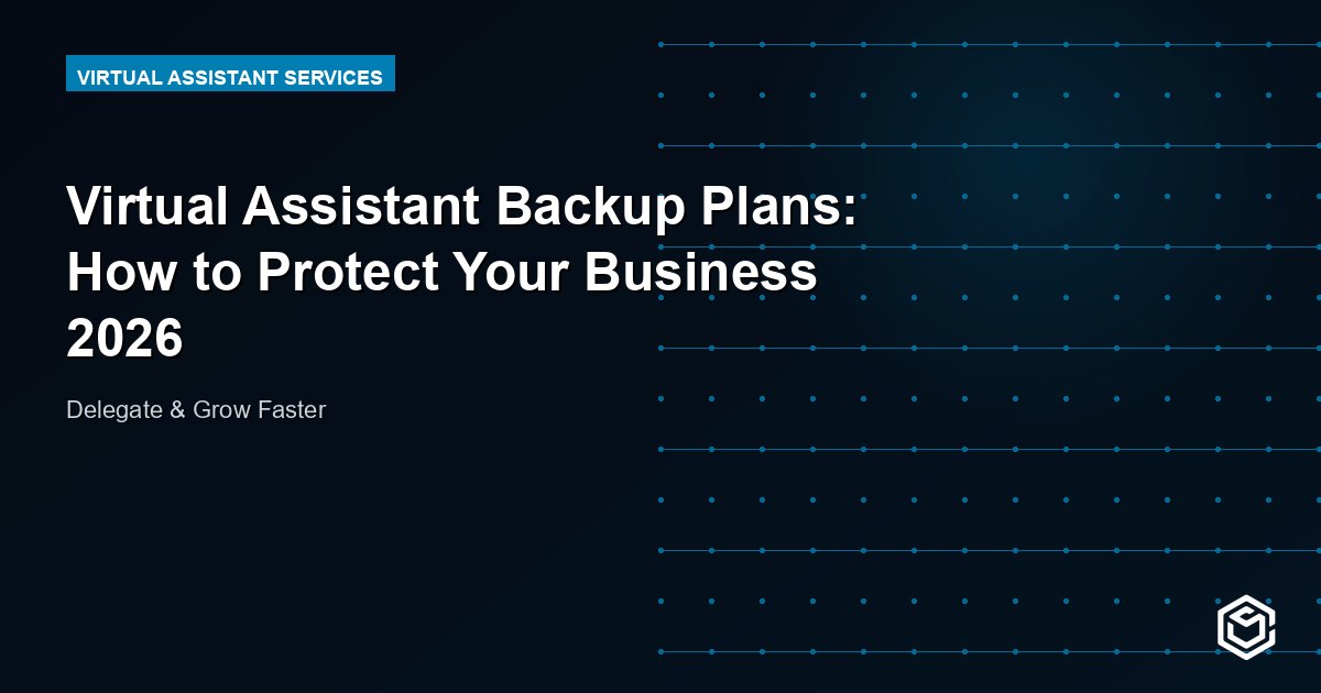 Virtual Assistant Backup Plans: How to Protect Your Business 2026
