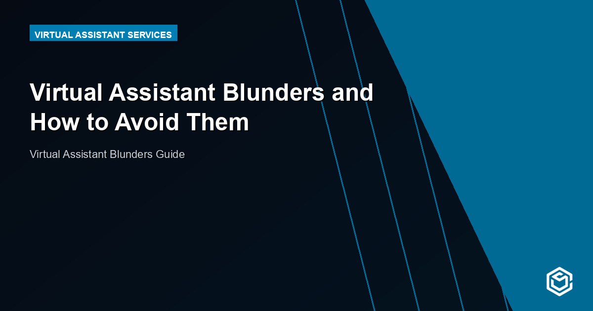 Virtual Assistant Blunders and How to Avoid Them