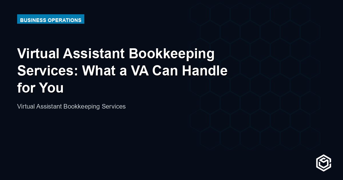 Virtual Assistant Bookkeeping Services: What a VA Can Handle for You