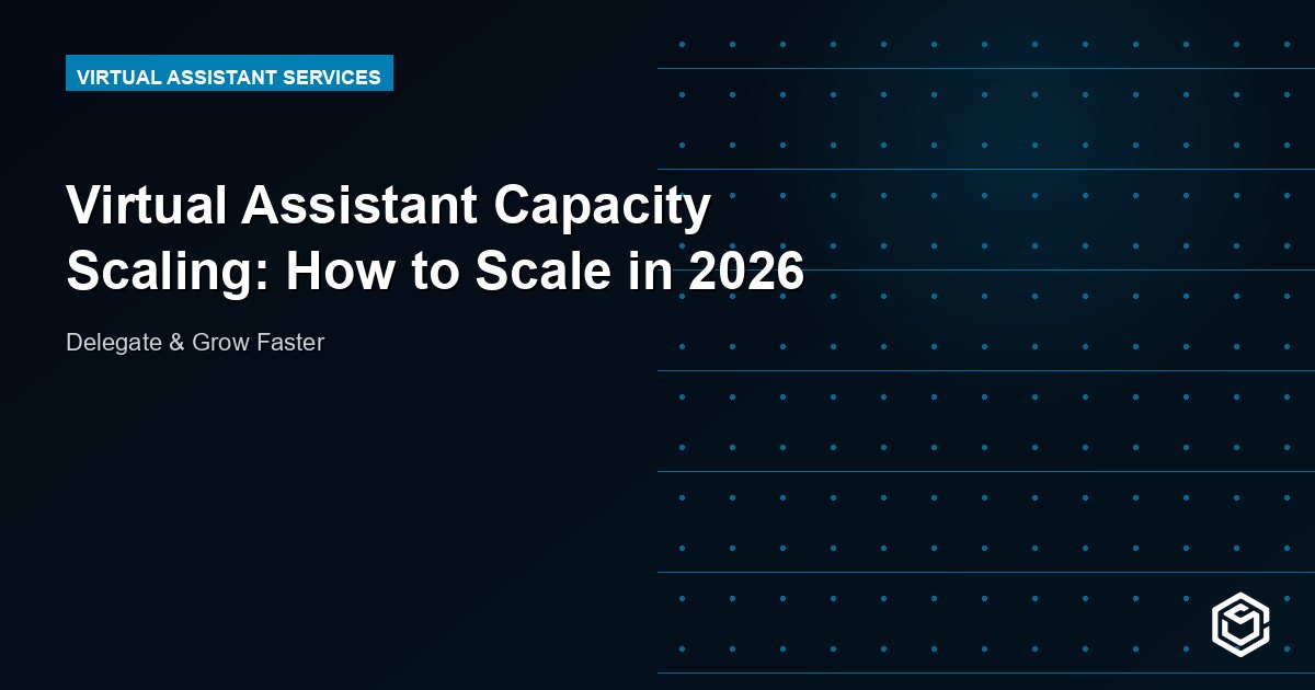 Virtual Assistant Capacity Scaling: How to Scale in 2026