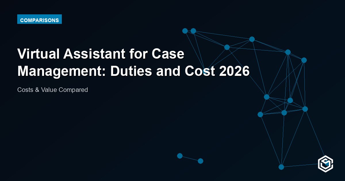 Virtual Assistant for Case Management: Duties and Cost 2026