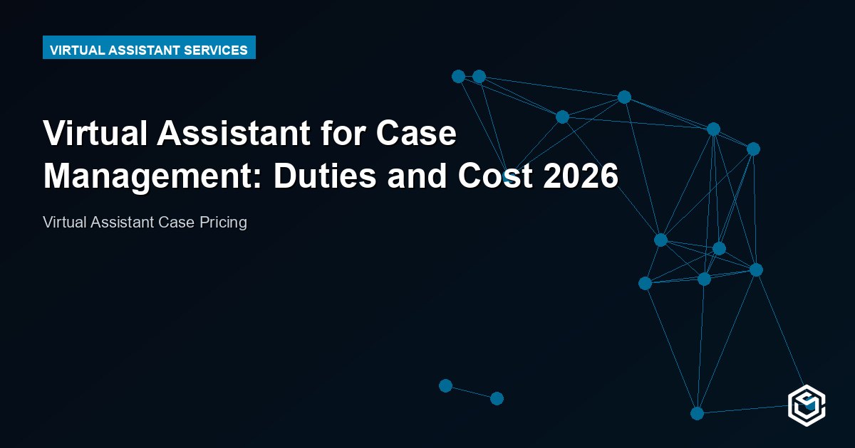 Virtual Assistant for Case Management: Duties and Cost 2026