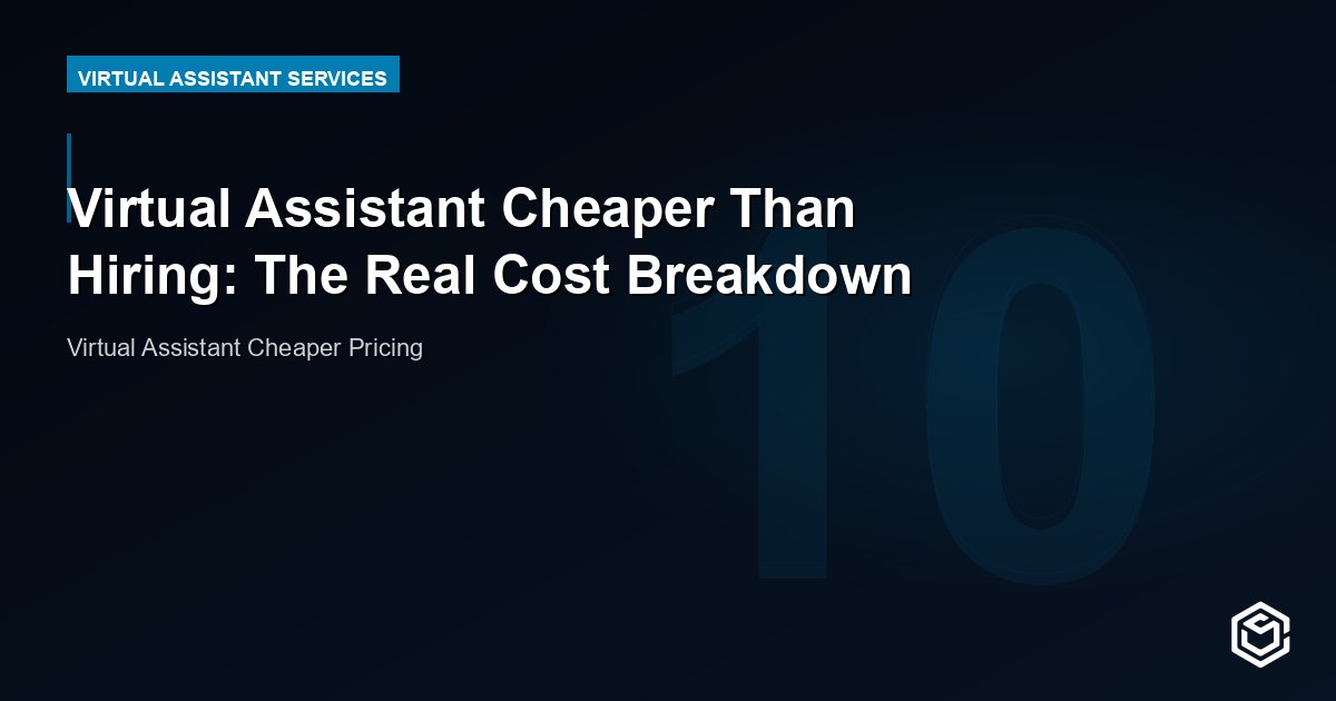 Virtual Assistant Cheaper Than Hiring: The Real Cost Breakdown