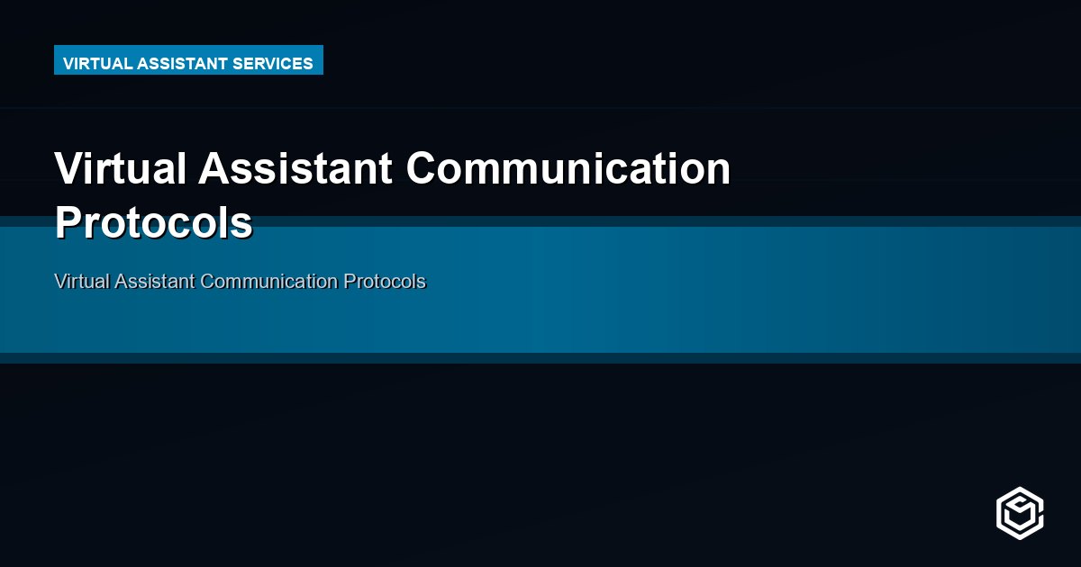 Virtual Assistant Communication Protocols