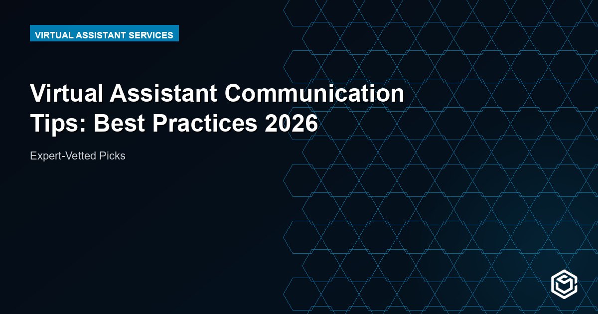 Virtual Assistant Communication Tips: Best Practices 2026