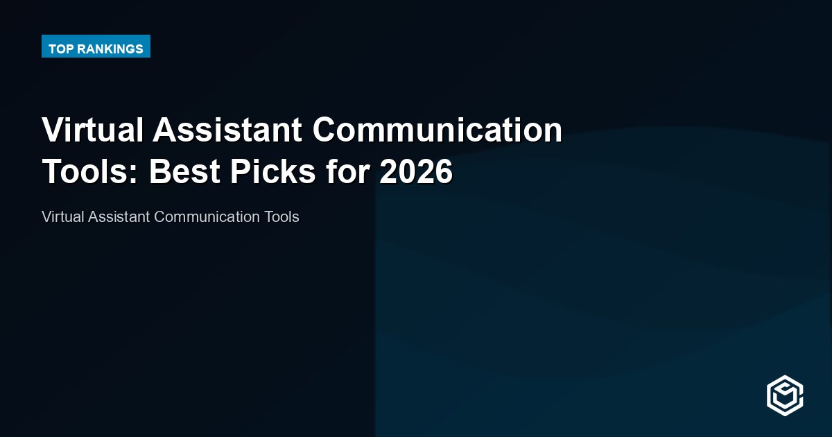 Virtual Assistant Communication Tools: Best Picks for 2026