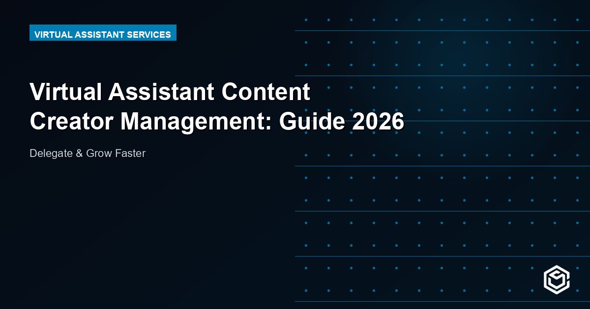 Virtual Assistant Content Creator Management: Guide 2026