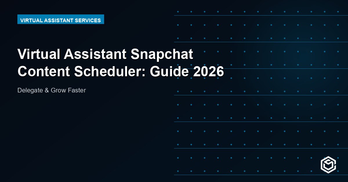 Virtual Assistant Snapchat Content Scheduler: Guide 2026