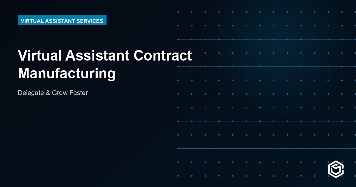 Virtual Assistant Contract Manufacturing