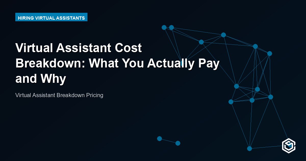 Virtual Assistant Cost Breakdown: What You Actually Pay and Why