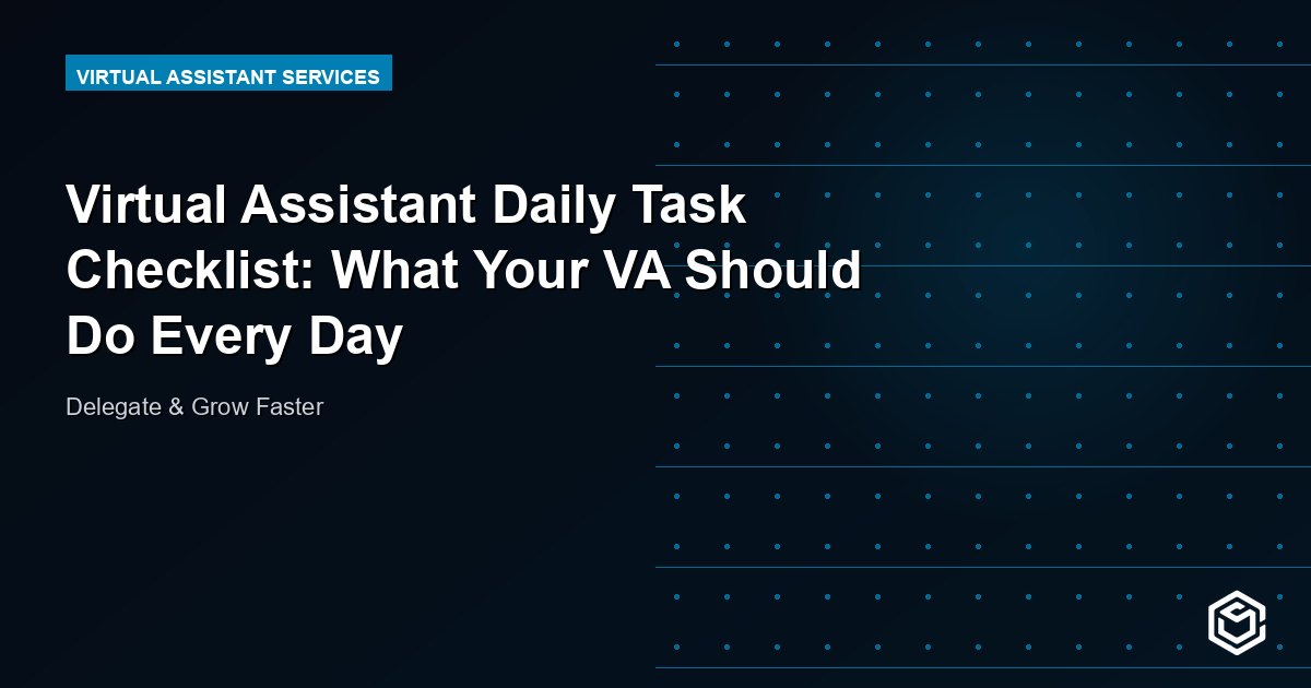 Virtual Assistant Daily Task Checklist: What Your VA Should Do Every Day