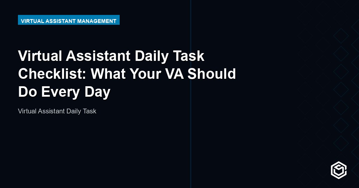 Virtual Assistant Daily Task Checklist: What Your VA Should Do Every Day