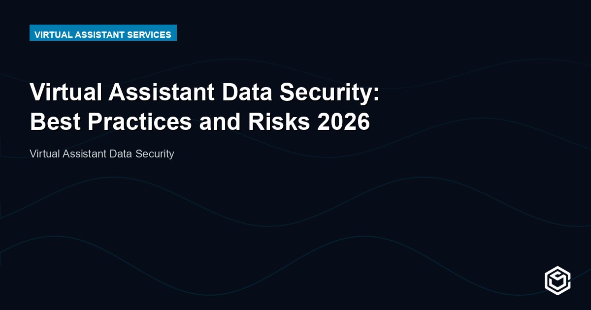 Virtual Assistant Data Security: Best Practices and Risks 2026