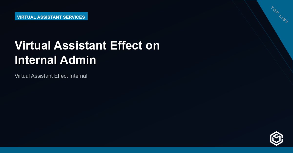 Virtual Assistant Effect on Internal Admin