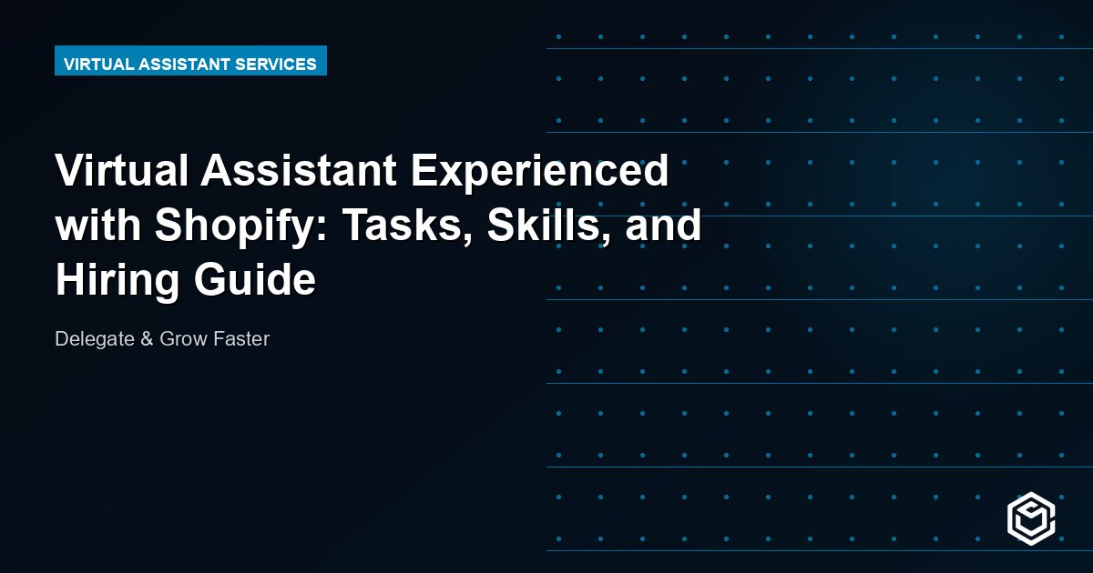 Virtual Assistant Experienced with Shopify: Tasks, Skills, and Hiring Guide