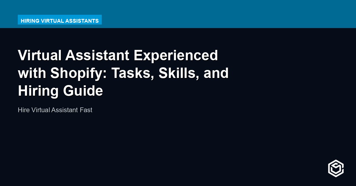 Virtual Assistant Experienced with Shopify: Tasks, Skills, and Hiring Guide