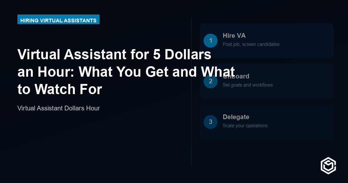 Virtual Assistant for 5 Dollars an Hour: What You Get and What to Watch For