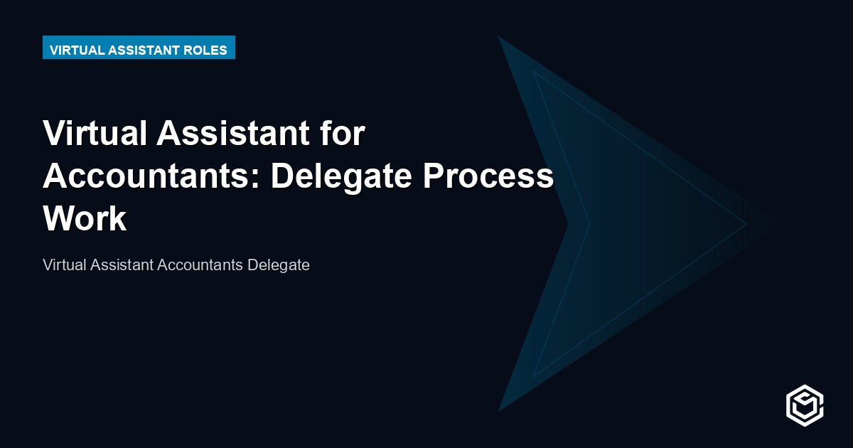 Virtual Assistant for Accountants: Delegate Process Work