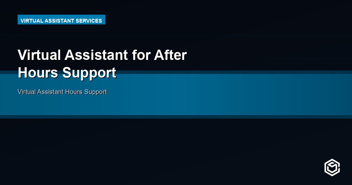 Virtual Assistant for After Hours Support