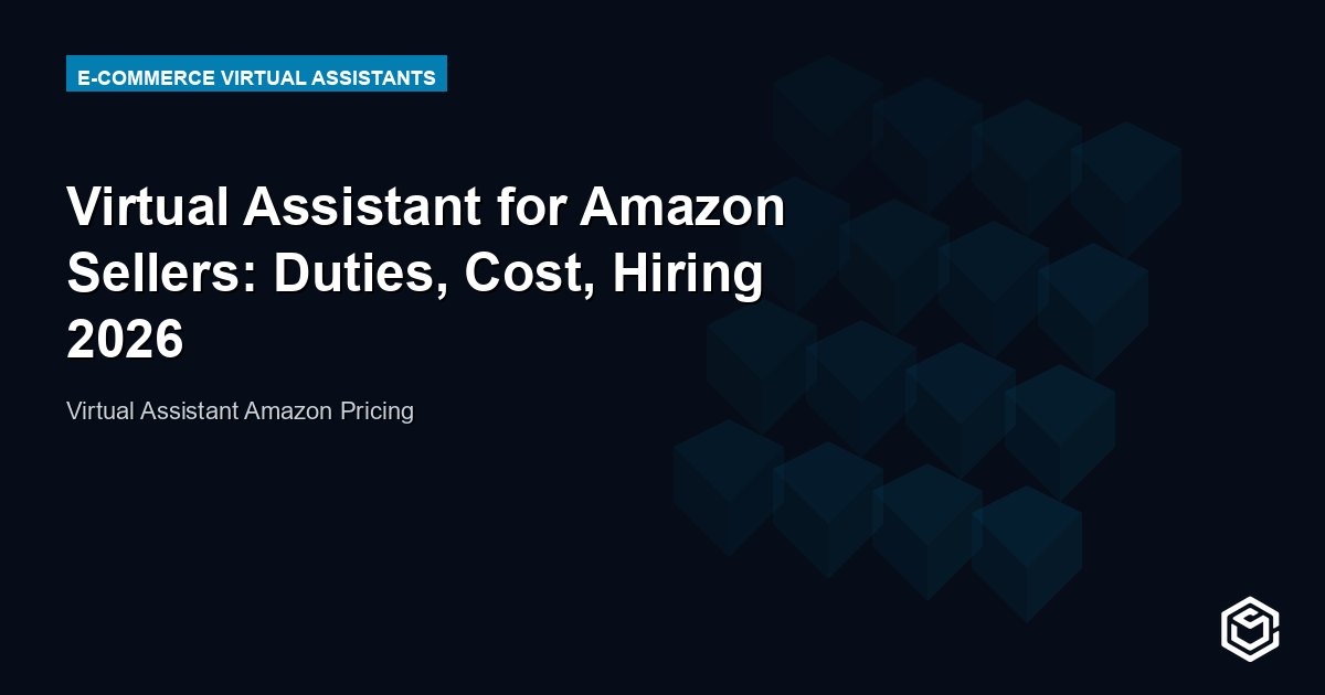 Virtual Assistant for Amazon Sellers: Duties, Cost, Hiring 2026