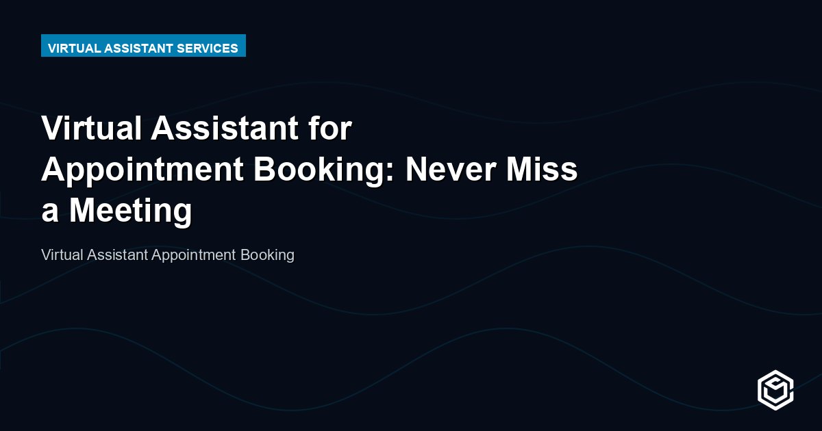Virtual Assistant for Appointment Booking: Never Miss a Meeting