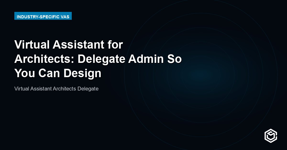 Virtual Assistant for Architects: Delegate Admin So You Can Design