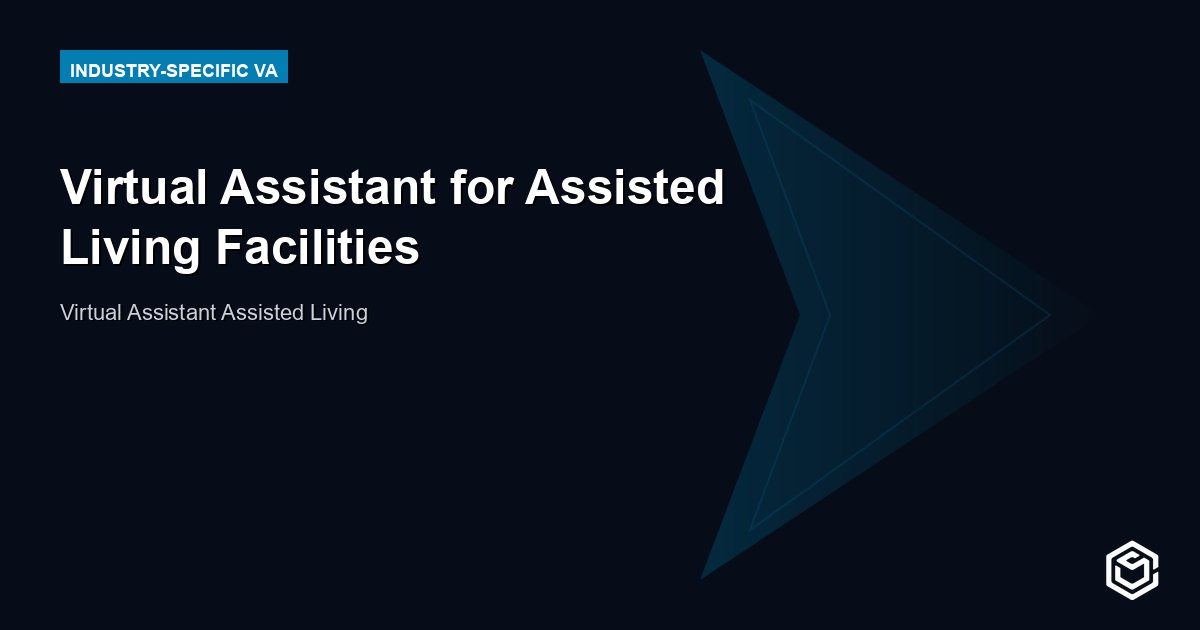 Virtual Assistant for Assisted Living: Support Your Team