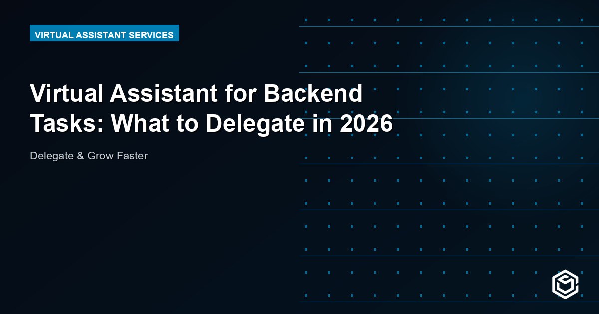 Virtual Assistant for Backend Tasks: What to Delegate in 2026