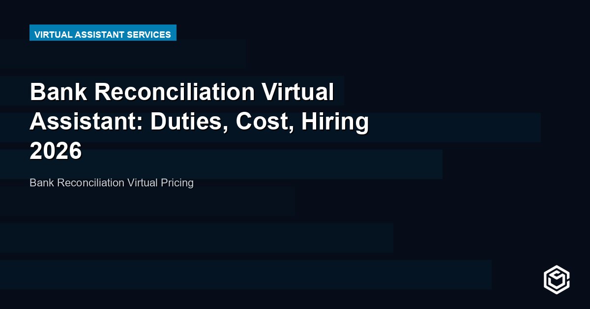 Bank Reconciliation Virtual Assistant: Duties, Cost, Hiring 2026