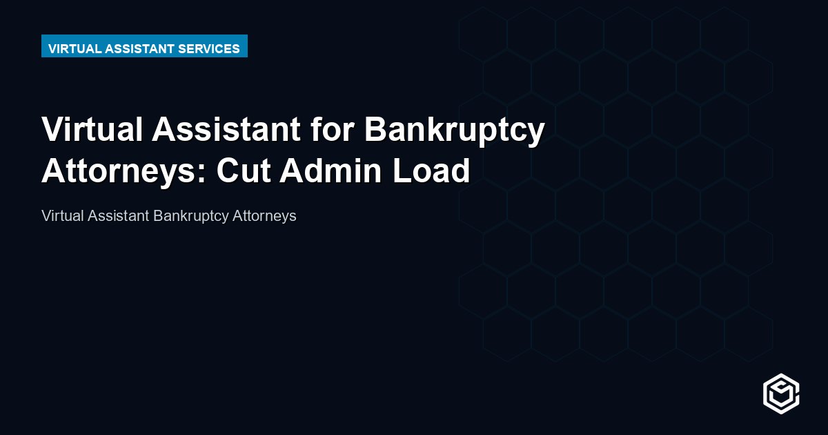 Virtual Assistant for Bankruptcy Attorneys: Cut Admin Load
