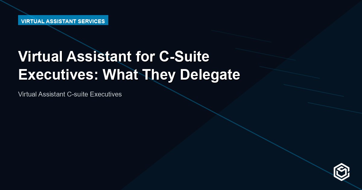 Virtual Assistant for C-Suite Executives: What They Delegate
