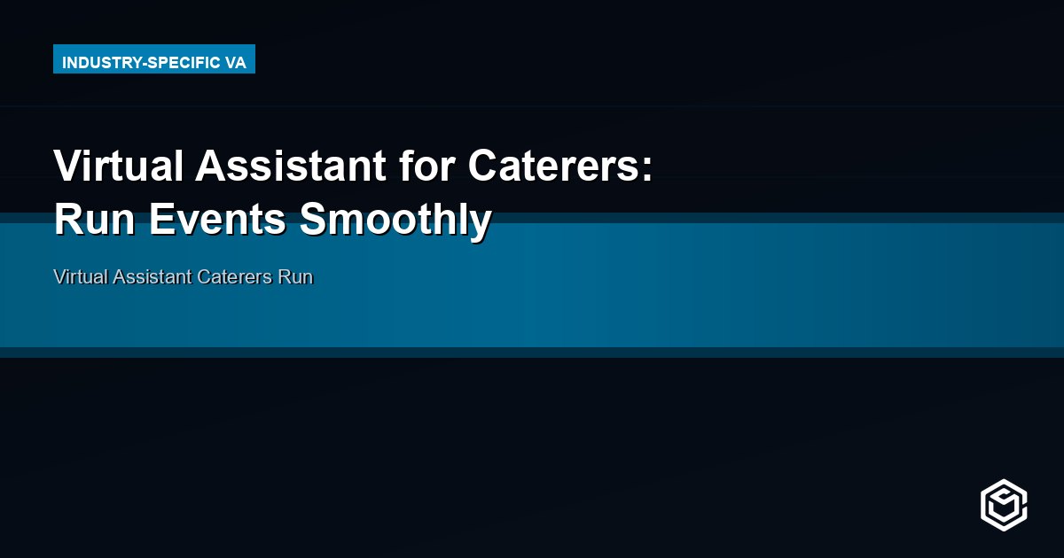 Virtual Assistant for Caterers: Run Events Smoothly