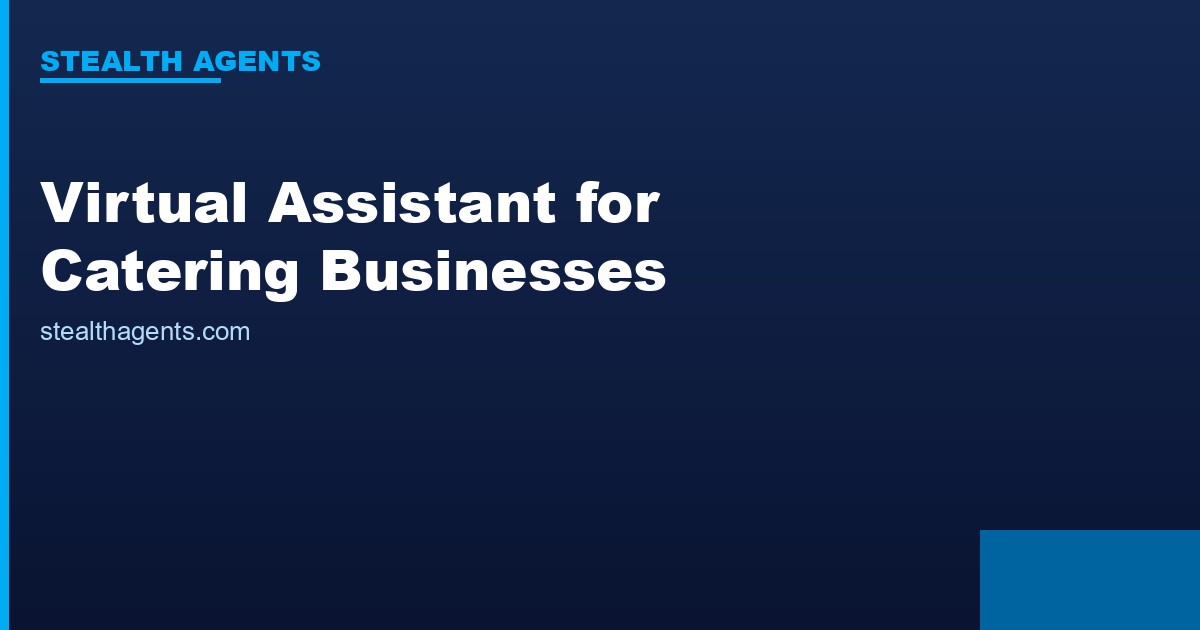 Virtual Assistant for Catering Businesses: Handle Bookings, Vendors, and Admin