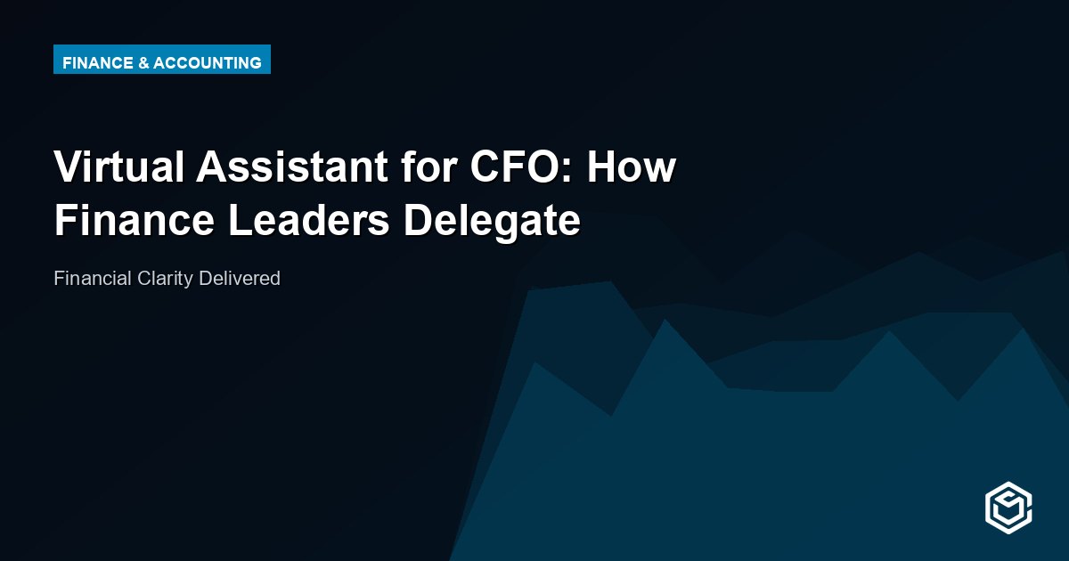 Virtual Assistant for CFO: How Finance Leaders Delegate
