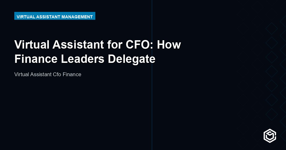 Virtual Assistant for CFO: How Finance Leaders Delegate