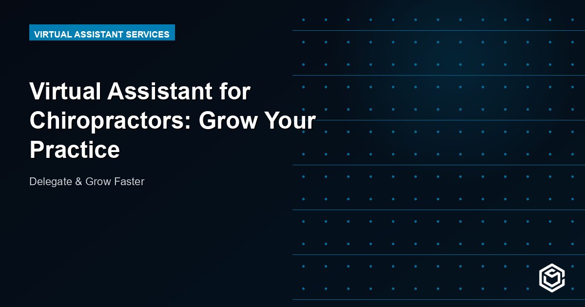 Virtual Assistant for Chiropractors: Grow Your Practice