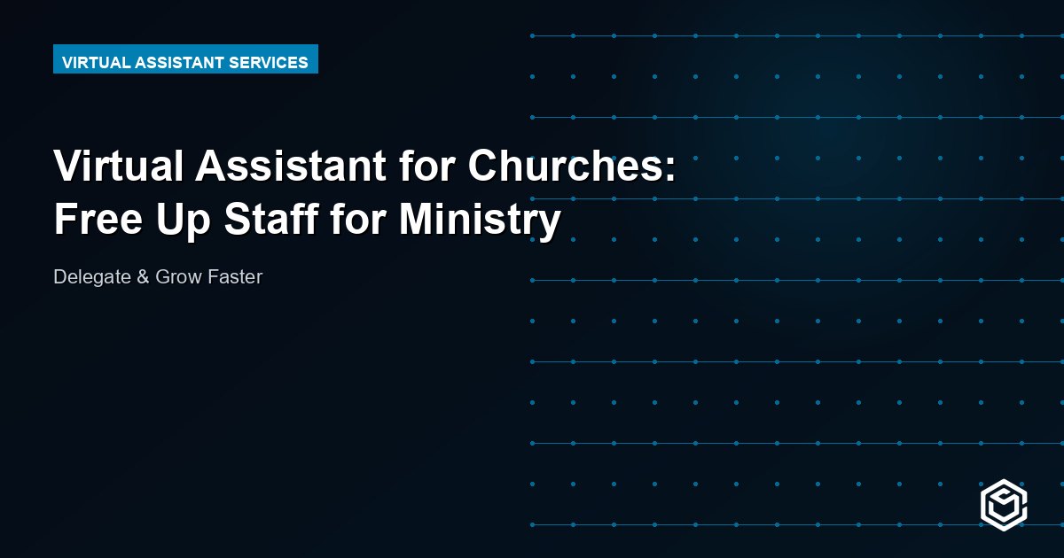 Virtual Assistant for Churches: Free Up Staff for Ministry