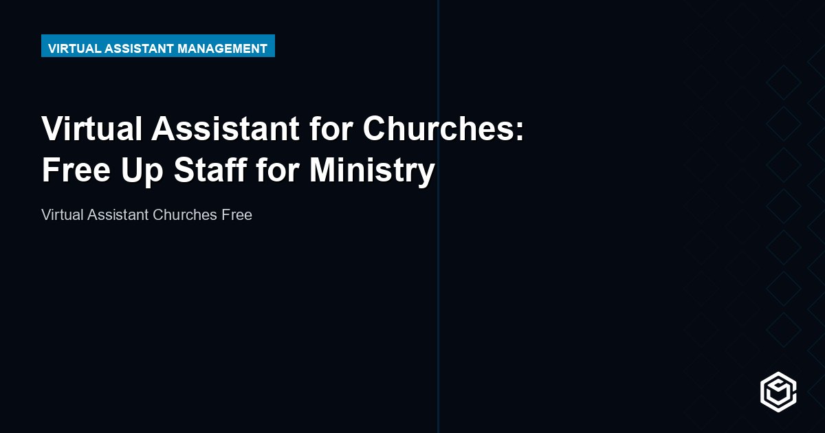Virtual Assistant for Churches: Free Up Staff for Ministry