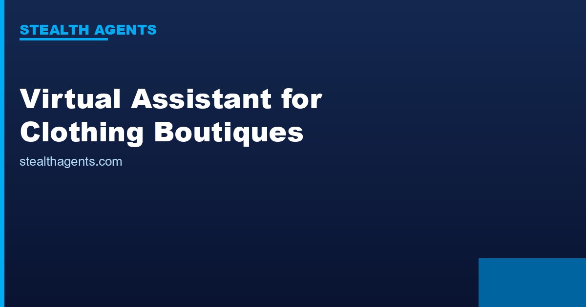 Virtual Assistant for Clothing Boutiques: Inventory, Customer Service, and Social Media