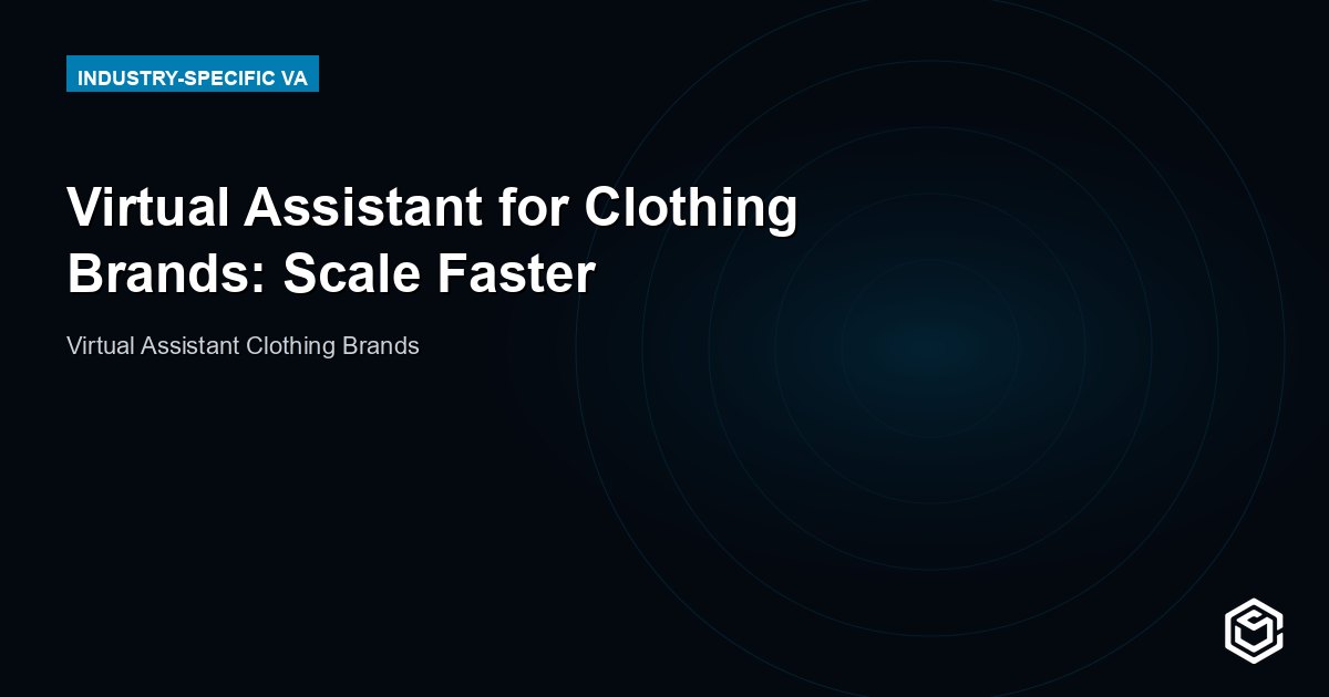 Virtual Assistant for Clothing Brands: Scale Faster