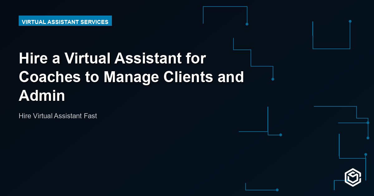 Hire a Virtual Assistant for Coaches to Manage Clients and Admin